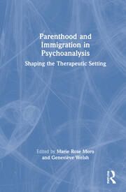 Parenthood and Immigration in Psychoanalysis: Shaping the Therapeutic Setting book cover