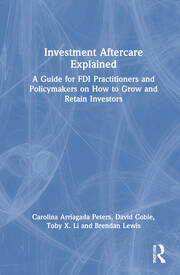 Investment Aftercare Explained: A Guide for FDI Practitioners and Policymakers on How to Grow and Retain Investors book cover