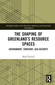 The Shaping of Greenland’s Resource Spaces: Environment, Territory, Geo-Security book cover