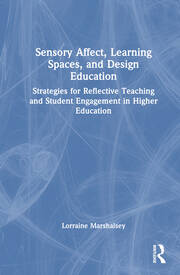Sensory Affect, Learning Spaces, and Design Education: Strategies for Reflective Teaching and Student Engagement in Higher Education book cover