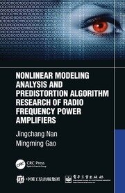 Nonlinear Modeling Analysis and Predistortion Algorithm Research of Radio Frequency Power Amplifiers book cover