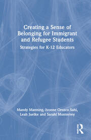 Creating a Sense of Belonging for Immigrant and Refugee Students: Strategies for K-12 Educators book cover