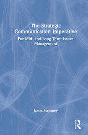 The Strategic Communication Imperative: For Mid- and Long-Term Issues Management book cover