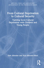 From Cultural Deprivation to Cultural Security: Tackling Socio-Cultural Deprivation with Children and Young People book cover