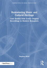 Remastering Music and Cultural Heritage: Case Studies from Iconic Original Recordings to Modern Remasters book cover