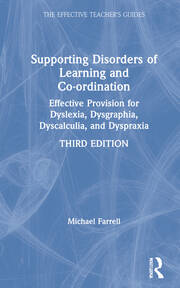 Supporting Disorders of Learning and Co-ordination: Effective Provision for Dyslexia, Dysgraphia, Dyscalculia, and Dyspraxia book cover