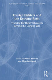 Foreign Fighters and the Extreme Right: Tracking Far-Right Volunteers Beyond the Ukraine War book cover
