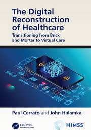 The Digital Reconstruction of Healthcare: Transitioning from Brick and Mortar to Virtual Care book cover