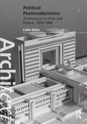 Political Postmodernisms: Architecture in Chile and Poland, 1970–1990 book cover