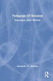 Pedagogy Of Relation: Education After Reform book cover