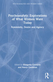Psychoanalytic Explorations of What Women Want Today: Femininity, Desire and Agency book cover