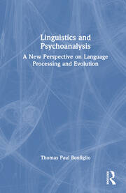 Linguistics and Psychoanalysis: A New Perspective on Language Processing and Evolution book cover