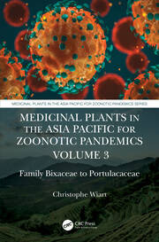 Medicinal Plants in the Asia Pacific for Zoonotic Pandemics, Volume 3: Family Bixaceae to Portulacaceae book cover