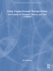 Using Trauma-Focused Therapy Stories: Interventions for Therapists, Children, and Their Caregivers book cover