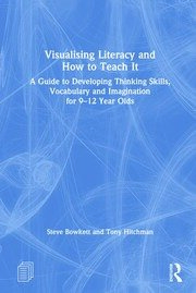 Visualising Literacy and How to Teach It: A Guide to Developing Thinking Skills, Vocabulary and Imagination for 9-12 Year Olds book cover