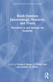 Black Feminist Epistemology, Research, and Praxis: Narratives in and through the Academy book cover
