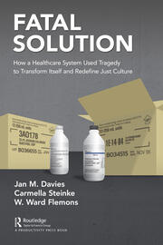 Fatal Solution: How a Healthcare System Used Tragedy to Transform Itself and Redefine Just Culture book cover