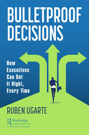 Bulletproof Decisions: How Executives Can Get It Right, Every Time book cover