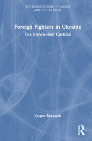 Foreign Fighters in Ukraine: The Brown–Red Cocktail book cover
