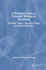 A Practical Guide to Scientific Writing in Chemistry: Scientific Papers, Research Grants and Book Proposals book cover