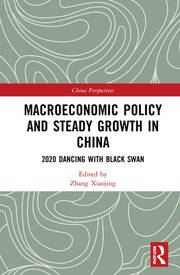 Macroeconomic Policy and Steady Growth in China: 2020 Dancing with Black Swan book cover