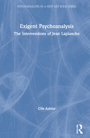 Exigent Psychoanalysis: The Interventions of Jean Laplanche book cover