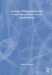 Academic Writing and Dyslexia: A Visual Guide to Writing at University book cover