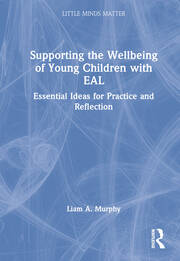 Supporting the Wellbeing of Young Children with EAL: Essential Ideas for Practice and Reflection book cover