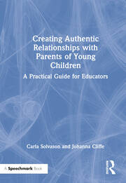 Creating Authentic Relationships with Parents of Young Children: A Practical Guide for Educators book cover