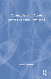 Communists in Closets: Queering the History 1930s–1990s book cover