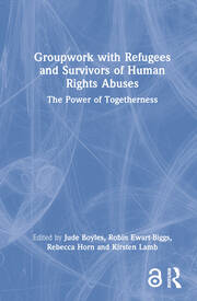 Groupwork with Refugees and Survivors of Human Rights Abuses: The Power of Togetherness book cover