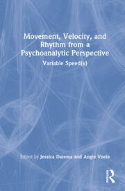 Movement, Velocity, and Rhythm from a Psychoanalytic Perspective: Variable Speed(s) book cover