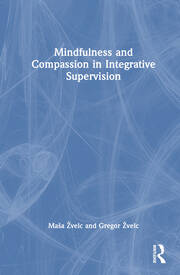 Mindfulness and Compassion in Integrative Supervision book cover