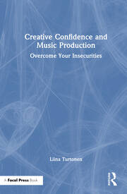 Creative Confidence and Music Production: Overcome Your Insecurities book cover