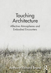 Touching Architecture: Affective Atmospheres and Embodied Encounters book cover