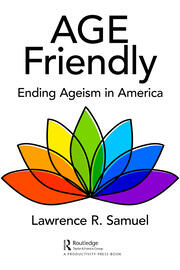 Age Friendly: Ending Ageism in America book cover