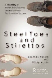 Steel Toes and Stilettos: A True Story of Women Manufacturing Leaders and Lean Transformation Success book cover
