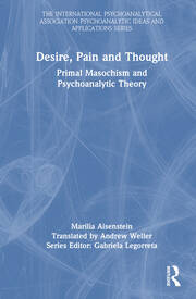 Desire, Pain and Thought: Primal Masochism and Psychoanalytic Theory book cover