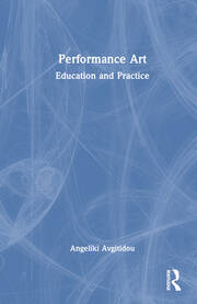 Performance Art: Education and Practice book cover