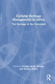 Cultural Heritage Management in Africa: The Heritage of the Colonized book cover