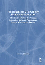 Foundations for 21st-Century Health and Social Care: Theory and Practice for Nursing Associates, Assistant Practitioners, Support Workers and Beyond book cover
