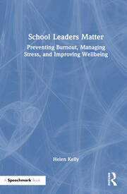 School Leaders Matter: Preventing Burnout, Managing Stress, and Improving Wellbeing book cover