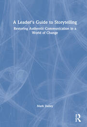 A Leader’s Guide to Storytelling: Restoring Authentic Communication in a World of Change book cover