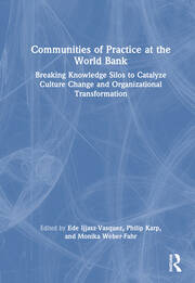 Communities of Practice at the World Bank: Breaking Knowledge Silos to Catalyze Culture Change and Organizational Transformation book cover