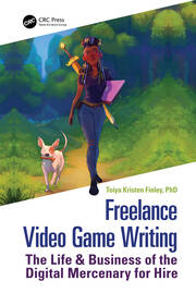 Freelance Video Game Writing: The Life & Business of the Digital Mercenary for Hire book cover