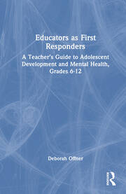 Educators as First Responders: A Teacher’s Guide to Adolescent Development and Mental Health, Grades 6-12 book cover