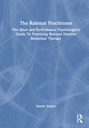 The Rational Practitioner: The Sport and Performance Psychologist’s Guide To Practicing Rational Emotive Behaviour Therapy book cover