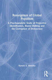 Resurgence of Global Populism: A Psychoanalytic Study of Projective Identification, Blame-Shifting and the Corruption of Democracy book cover