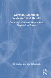 German Grammar: Reviewed and Retold: Germany’s Cultural History from Siegfried to Today book cover