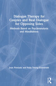 Dialogue Therapy for Couples and Real Dialogue for Opposing Sides: Methods Based on Psychoanalysis and Mindfulness book cover